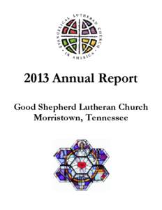 2013 Annual Report Good Shepherd Lutheran Church Morristown, Tennessee