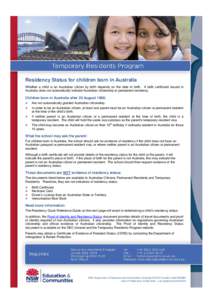 Residency Status for children born in Australia Whether a child is an Australian citizen by birth depends on the date of birth. A birth certificate issued in Australia does not automatically indicate Australian citizensh
