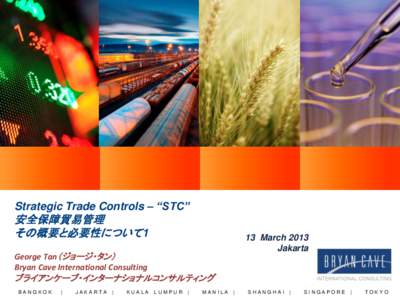 Strategic Trade Controls – “STC”  安全保障貿易管理 その概要と必要性について1  13 March 2013