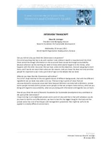 INTERVIEW TRANSCRIPT Klaus M. Leisinger President and Managing Director Novartis Foundation for Sustainable Development Wednesday 26 January 2011 World Health Organization Headquarters, Geneva