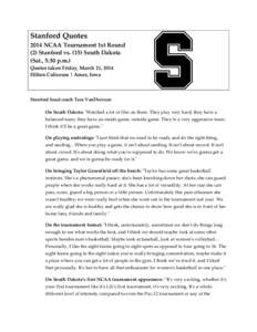 Stanford Quotes 2014 NCAA Tournament 1st Round (2) Stanford vs[removed]South Dakota (Sat., 5:30 p.m.) Quotes taken Friday, March 21, 2014 Hilton Coliseum | Ames, Iowa