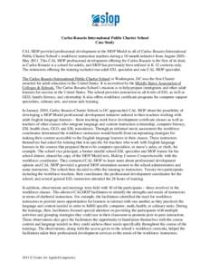 Carlos Rosario International Public Charter School Case Study CAL SIOP provided professional development in the SIOP Model to all of Carlos Rosario International Public Charter School’s workforce instruction teachers d