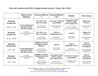 Titles and Locations of the PELL Meeting Breakout Sessions – Friday, May 9, 2014:  Black Canyon Ballroom  Sonoran Ballroom Sonoran Ballroom