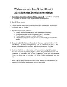 Wallenpaupack Area School District 2014 Summer School Information 1. The last day of summer school is Friday, August 15. Any work not completed by 11:00 AM will become a zero. No extensions. No exceptions. 2. Cost: $150 