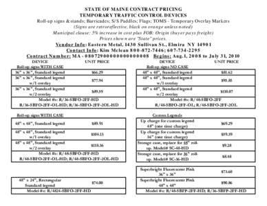 STATE OF MAINE CONTRACT PRICING TEMPORARY TRAFFIC CONTROL DEVICES Roll-up signs & stands; Barricades; S/S Paddles; Flags; TOMS - Temporary Overlay Markers (Signs are retroreflective, black on orange unless noted) Municip