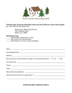 Print this page, fill out the information below and mail it with your check made payable to: North Carolina Storytelling Guild Sylvia Payne, Membership Director 1621 Nathanial Street Newton, NCMembership Type: