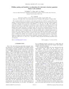 PHYSICAL REVIEW B 77, 115112 共2008兲  Pfaffian pairing and backflow wavefunctions for electronic structure quantum Monte Carlo methods M. Bajdich,* L. Mitas, and L. K. Wagner Center for High Performance Simulation and