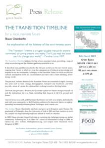 Press Release THE TRANSITION TIMELINE for a local, resilient future Shaun Chamberlin An exploration of the history of the next twenty years “The Transition Timeline is a hugely valuable manual for anyone