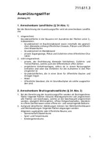 Ausnützungsziffer (Anhang III) 1. Anrechenbare Landfläche (§ 34 Abs. 1) Bei der Berechnung der Ausnützungsziffer wird als anrechenbare Landfläche