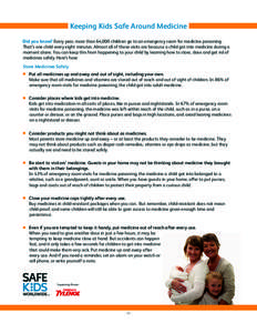 Keeping Kids Safe Around Medicine Did you know? Every year, more than 64,000 children go to an emergency room for medicine poisoning. That’s one child every eight minutes. Almost all of these visits are because a child