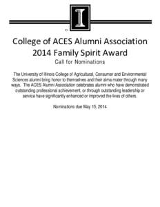 College of ACES Alumni Association 2014 Family Spirit Award Call for Nominations The University of Illinois College of Agricultural, Consumer and Environmental Sciences alumni bring honor to themselves and their alma mat