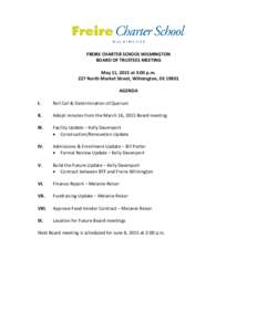 FREIRE CHARTER SCHOOL WILMINGTON BOARD OF TRUSTEES MEETING May 11, 2015 at 3:00 p.m. 227 North Market Street, Wilmington, DEAGENDA I.