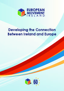 Developing the Connection Between Ireland and Europe Whenever people ask me why, as a businessman, I am Chair of an organisation like European Movement Ireland, I respond that, as businesspeople, we need to recognise th