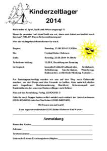 Kinderzeltlager 2014 Mal wieder ist Spiel, Spaß und Aktion angesagt!  Wenn ihr genauso Lust drauf habt wie wir, dann seid dabei und meldet euch bis zum[removed]beim Schwimmtraining an! Hier die wichtigsten Informa