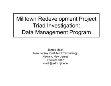 Milltown Redevelopment Project Triad Investigation: Data Management Program James Mack New Jersey Institute Of Technology Newark, New Jersey