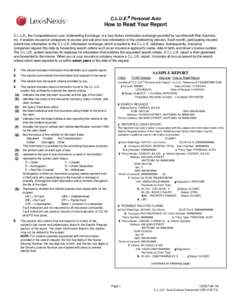 C.L.U.E.® Personal Auto  How to Read Your Report C.L.U.E., the Comprehensive Loss Underwriting Exchange, is a loss history information exchange provided by LexisNexis® Risk Solutions Inc. It enables insurance companies