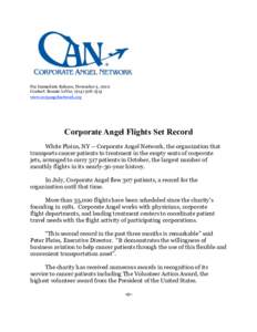 For Immediate Release, November 3, 2010 Contact: Bonnie LeVar, ([removed]www.corpangelnetwork.org Corporate Angel Flights Set Record White Plains, NY -- Corporate Angel Network, the organization that