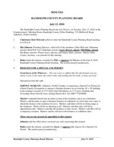 MINUTES RANDOLPH COUNTY PLANNING BOARD July 13, 2010 The Randolph County Planning Board met at 6:30 p.m., on Tuesday, July 13, 2010, in the Commissioners’ Meeting Room, Randolph County Office Building, 725 McDowell Roa