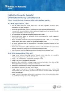 Habitat for Humanity Australia’s Child Protection Policy Code of Conduct Extract from HFHA Child Protection Policy and Procedure, July 2011 As a HFHA representative, I WILL: 