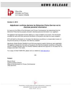 October 5, 2010  Adjudicator confirms decision by Edmonton Police Service not to disclose personal information An inquiry by the Office of the Information and Privacy Commissioner has determined that the Edmonton Police 