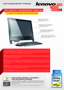 Lenovo® recommends Windows® 7 Professional.  The Lenovo® ThinkCENTRE® eDGE 91z