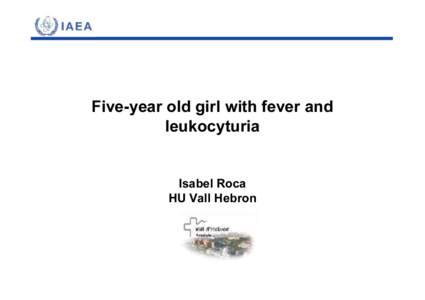 Five-year old girl with fever and leukocyturia Isabel Roca HU Vall Hebron  CLINICAL STATEMENT