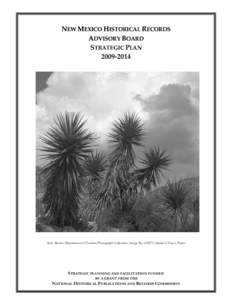 NEW MEXICO HISTORICAL RECORDS  ADVISORY BOARD  STRATEGIC PLAN  2009‐2014   New Mexico Department of Tourism Photograph Collection, Image No[removed], Detail of Yucca Plants