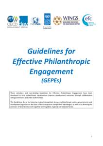 Guidelines for Effective Philanthropic Engagement (GEPEs) These voluntary and non-binding Guidelines for Effective Philanthropic Engagement have been developed to help philanthropic organisations improve development outc