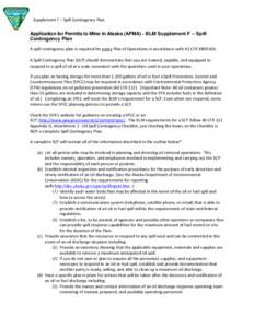 Supplement F – Spill Contingency Plan  Application for Permits to Mine in Alaska (APMA) - BLM Supplement F – Spill Contingency Plan A spill contingency plan is required for every Plan of Operations in accordance with