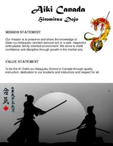 Aiki Canada Hiromitsu Dojo Mission Statement Our mission is to preserve and share the knowledge of Daito-ryu Aikijujutsu (ancient samurai art) in a safe, respectful,