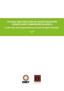 THE ROLE AND FUNCTIONS OF HIGHER EDUCATION COUNCILS AND COMMISSIONS IN AFRICA A case study of the Uganda National Council for Higher Education Tracy Bailey 2014