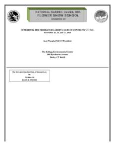 NATIONAL GARDEN CLUBS, INC.  FLOWER SHOW SCHOOL COURSE IV  OFFERED BY THE FEDERATED GARDEN CLUBS OF CONNECTICUT, INC.