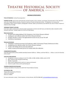 INTERNSHIP OPPORTUNITIES TITLE OF POSITION: Archival Processing Intern PURPOSE OF JOB: Assist archive staff with basic archival functions such as research, processing, and preservation of the collections within the Theat