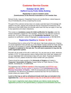 Customer Service Course October 22-23, 2013 Stafford County Public Safety Building Registration is open to members of the Commissioners of the Revenue Association at TAV member fees. Richard Cordle, treasurer, Chesterfie
