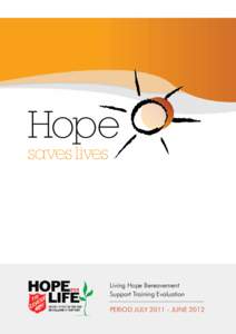 Hope saves lives Living Hope Bereavement Support Training Evaluation Period July[removed]June 2012