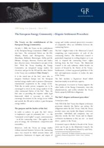 GHR Energy Law Quarterly – MarchThe European Energy Community – Dispute Settlement Procedure The Treaty on the establishment of the European Energy Community On July 1, 2006, the Treaty on the establishment