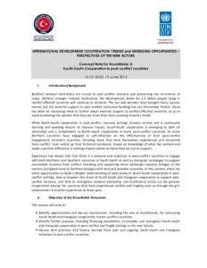 INTERNATIONAL DEVELOPMENT COOPERATION: TRENDS and EMERGING OPPORTUNITIES – PERSPECTIVES OF THE NEW ACTORS Concept Note for Roundtable 3: South-South Cooperation in post-conflict countries 16:15-18:00, 19 June 2014 I.