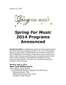 January 22, 2013  Spring For Music 2014 Programs Announced Spring For Music is delighted to announce the programming for