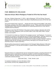 FOR IMMEDIATE RELEASE Epicurean Group’s Marvin Rodriguez a Finalist for CFO of the Year Award San Jose, California (November 11, 2013) – Marvin Rodriguez, CFO and Partner, Epicurean Group, has been selected as a fina
