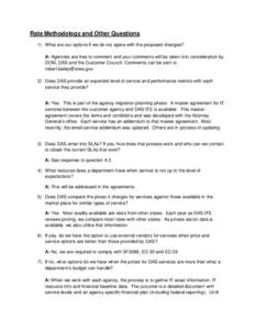 Rate Methodology and Other Questions 1) What are our options if we do not agree with the proposed changes? A: Agencies are free to comment and your comments will be taken into consideration by DOM, DAS and the Customer C