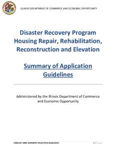 ILLINOIS DEPARTMENT OF COMMERCE AND ECONOMIC OPPORTUNITY  Disaster Recovery Program Housing Repair, Rehabilitation, Reconstruction and Elevation Summary of Application