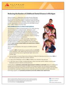 Reducing the Burden of Childhood Dental Disease in Michigan Altarum Institute, in collaboration with Delta Dental of Michigan, the University of Michigan School of Dentistry, and the Michigan Department of Community Heal