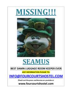 MISSING!!!  SEAMUS BEST DAMN LUGGAGE ROOM KEEPER EVER ANY INFORMATION PLEASE TO:
