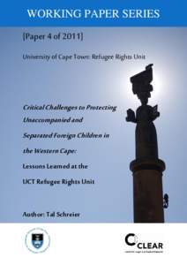 WORKING PAPER SERIES [Paper 4 ofUniversity of Cape Town: Refugee Rights Unit Critical Challenges to Protecting Unaccompanied and