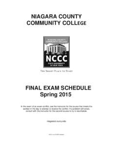 NIAGARA COUNTY COMMUNITY COLLEGE FINAL EXAM SCHEDULE Spring 2015 In the event of an exam conflict, see the instructor for the course that meets the