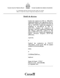 C.D. Howe Building, 240 Sparks Street, 4th Floor West, Ottawa, Ont. K1A 0X8 Édifice C.D. Howe, 240, rue Sparks, 4e étage Ouest, Ottawa (Ont.) K1A 0X8 Motifs de décision Syndicat des employé-es de TQS inc. (FNC-CSN); 