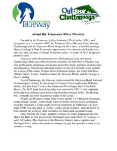 About the Tennessee River Blueway Formed by the Tennessee Valley Authority (TVA) in the 1930’s, and designated as a river trail in 2002, the Tennessee River Blueway flows through Chattanooga and the Tennessee River Gor