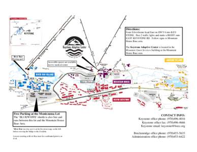 Directions: From Silverthorne head East on HWY 6 into KEYSTONE. Pass 2 traffic lights and make a RIGHT onto EAST KEYSTONE RD. Follow signs to Mountain House Base area. The Keystone Adaptive Center is located in the Mount