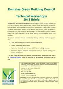 Emirates Green Building Council ~ Technical Workshops 2013 Briefs EmiratesGBC Technical Workshops are intended to gather EGBC members and partners on a monthly basis to discuss specific topics that are relevant and benef