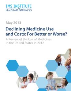 May[removed]Declining Medicine Use and Costs: For Better or Worse? A Review of the Use of Medicines in the United States in 2012